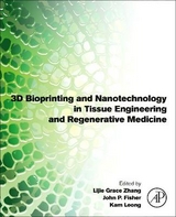 3D Bioprinting and Nanotechnology in Tissue Engineering and Regenerative Medicine - Zhang, Lijie Grace; Leong, Kam; Fisher, John P.