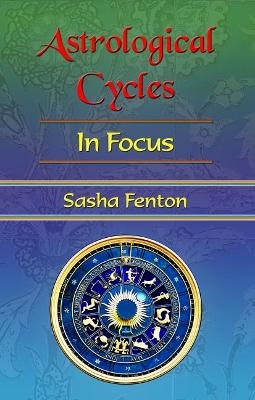 Astrological Cycles: in Focus - Sasha Fenton
