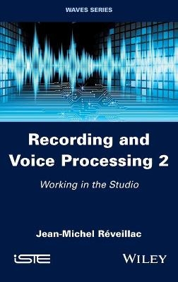 Recording and Voice Processing, Volume 2 - Jean-Michel Réveillac
