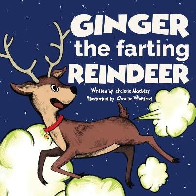 Ginger the Farting Reindeer - Charlene Mackesy