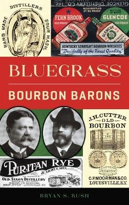 Bluegrass Bourbon Barons - Bryan S Bush