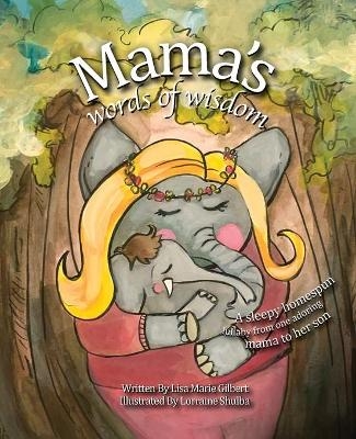 Mama's Words of Wisdom - Lisa Gilbert