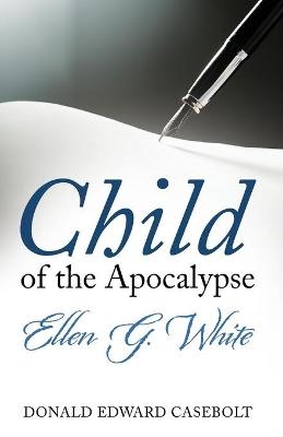 Child of the Apocalypse - Donald Edward Casebolt