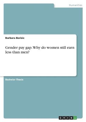 Gender pay gap. Why do women still earn less than men? - Barbara Barisic