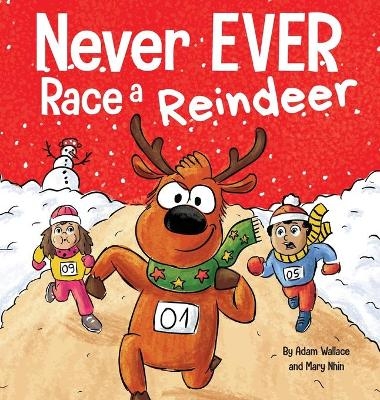 Never EVER Race a Reindeer - Adam Wallace, Mary Nhin