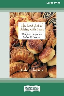 The Lost Art of Baking with Yeast & Pastries - Baba Schwartz