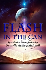 Flash in the Can -  Danielle Ackley-McPhail
