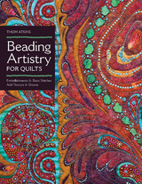 Beading Artistry for Quilts -  Thom Atkins