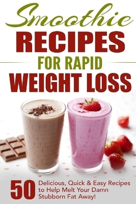 Smoothie Recipes for Rapid Weight Loss - Fat Loss Nation