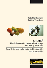 Chemie³ - Ein aktivierendes Unterrichtskonzept mit Bezug zur Natur - Rebekka Heimann, Bettina Venediger