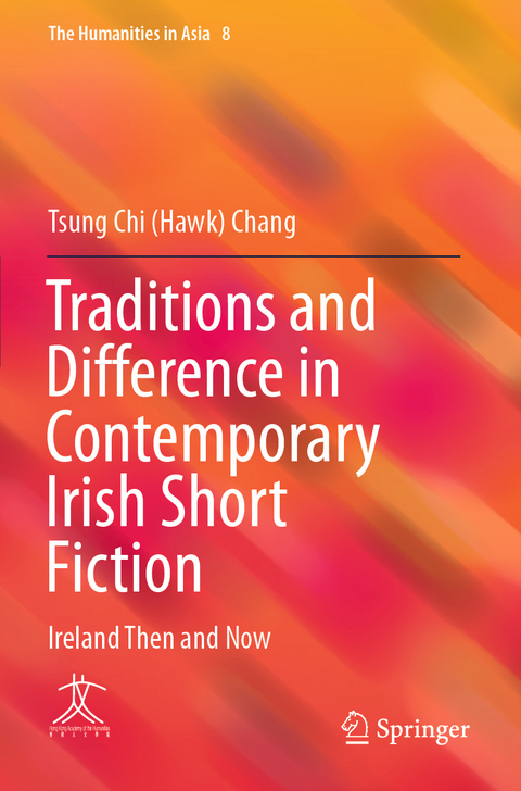 Traditions and Difference in Contemporary Irish Short Fiction - Tsung Chi (Hawk) Chang