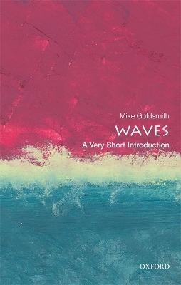 Waves: A Very Short Introduction - Mike Goldsmith