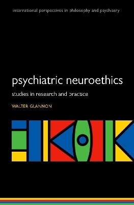 Psychiatric Neuroethics - Walter Glannon