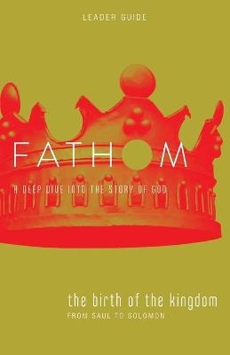 Fathom Bible Studies: The Birth of the Kingdom Leader Guide - Lyndsey Medford