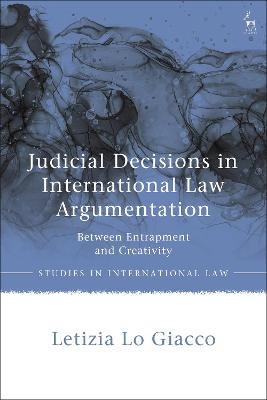 Judicial Decisions in International Law Argumentation - Dr Letizia Lo Giacco
