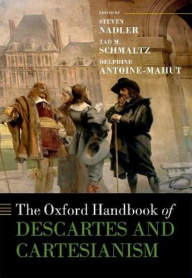 The Oxford Handbook of Descartes and Cartesianism - 