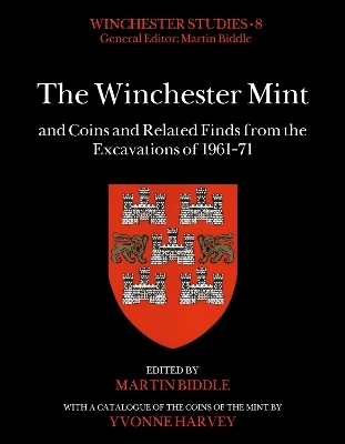 The Winchester Mint and Coins and Related Finds from the Excavations of 1961–71 - 