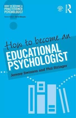 How to Become an Educational Psychologist - Jeremy Swinson, Phil Stringer