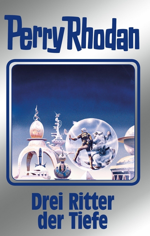 Perry Rhodan 144: Drei Ritter der Tiefe (Silberband) - Thomas Ziegler, Clark Darlton, Arndt Ellmer, Kurt Mahr, Ernst Vlcek