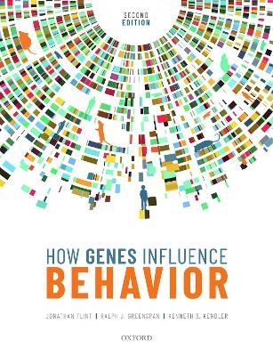 How Genes Influence Behavior - Jonathan Flint, Ralph J. Greenspan, Kenneth S. Kendler