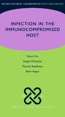 OSH Infection in the Immunocompromised Host - Simon Fox, Brian Angus, Angela Minassian, Thomas Rawlinson