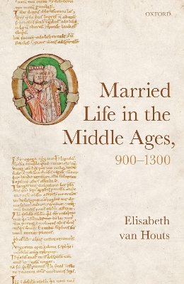 Married Life in the Middle Ages, 900-1300 - Elisabeth van Houts