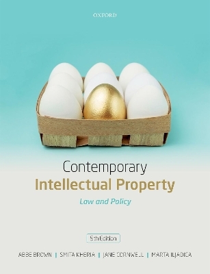 Contemporary Intellectual Property - Abbe Brown, Smita Kheria, Jane Cornwell, Marta Iljadica