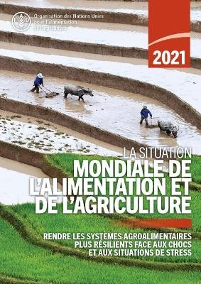 La situation mondiale de l'alimentation et de l'agriculture 2021 -  FAO