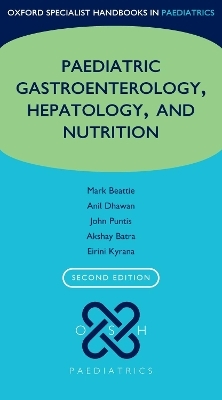 Oxford Specialist Handbook of Paediatric Gastroenterology, Hepatology, and Nutrition - 