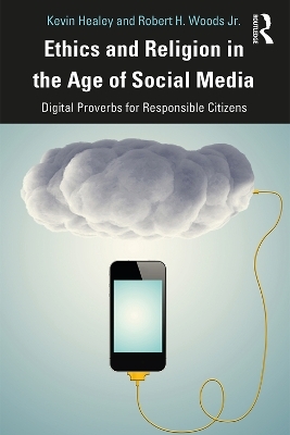 Ethics and Religion in the Age of Social Media - Kevin Healey, Robert Woods Jr.