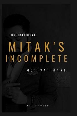 Mitak's Incomplete - Mitak Ahmed