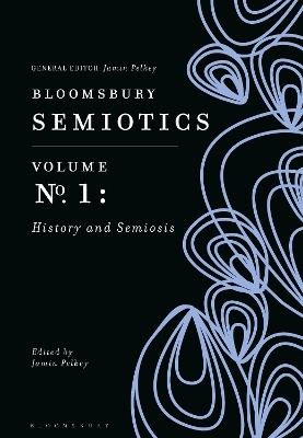 Bloomsbury Semiotics Volume 1: History and Semiosis - 
