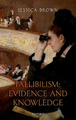 Fallibilism: Evidence and Knowledge - Jessica Brown