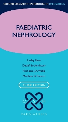 Paediatric Nephrology - Lesley Rees, Detlef Bockenhauer, Nicholas J.A. Webb, Marilynn G. Punaro