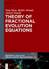 Theory of Fractional Evolution Equations - Yong Zhou, Bashir Ahmad, Ahmed Alsaedi