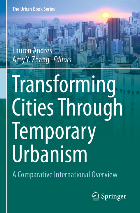 Transforming Cities Through Temporary Urbanism - 