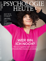 Psychologie Heute 2/2020: Wer bin ich noch? - 