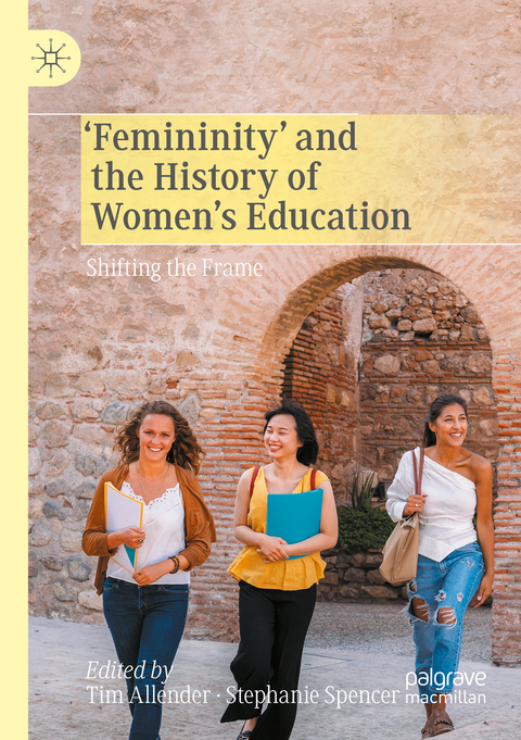 ‘Femininity’ and the History of Women's Education - 