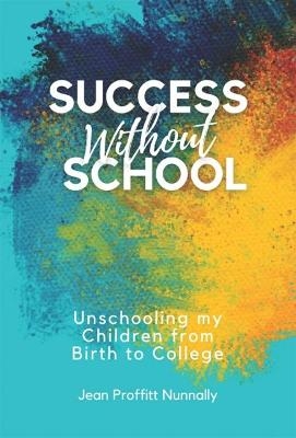 Success without School - Jean Proffitt Nunnally