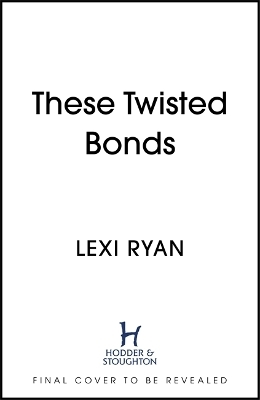 These Twisted Bonds - Lexi Ryan