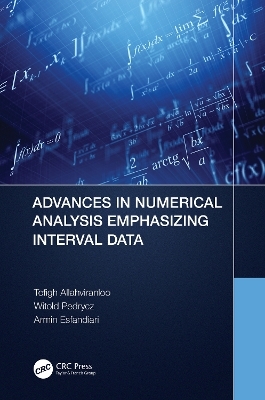 Advances in Numerical Analysis Emphasizing Interval Data - Tofigh Allahviranloo, Witold Pedrycz, Armin Esfandiari