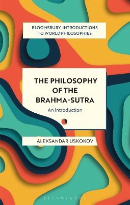 The Philosophy of the Brahma-sutra - Aleksandar Uskokov
