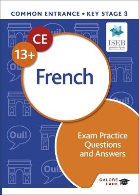 Common Entrance 13+ French Exam Practice Questions and Answers - Nigel Pearce, Joyce Capek