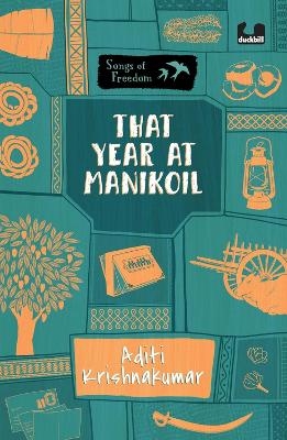 That Year at Manikoil (Series: Songs of Freedom) - Aditi Krishnakumar