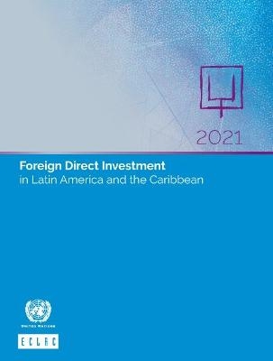 Foreign direct investment in Latin America and the Caribbean 2021 -  United Nations: Economic Commission for Latin America and the Caribbean