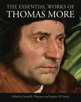 The Essential Works of Thomas More - Thomas More