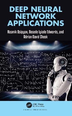 Deep Neural Network Applications - Hasmik Osipyan, Bosede Iyiade Edwards, Adrian David Cheok