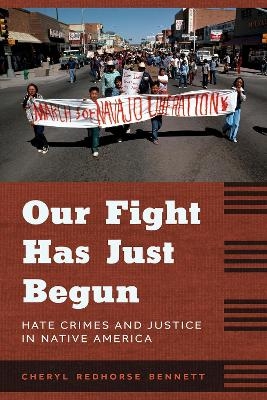 Our Fight Has Just Begun - Cheryl Redhorse Bennett