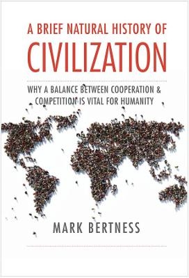 A Brief Natural History of Civilization - Mark Bertness