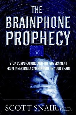 The Brainphone Prophecy - Scott Snair